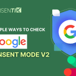5 Simple Ways to Check Google Consent Mode V2 Status!