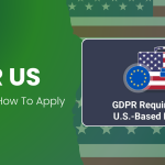 GDPR in the US: Requirement Checklist and How To Apply