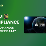 BFCM Compliance: How to Handle Customer Data?