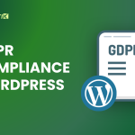 GDPR Compliance WordPress: Everything You Need To Know