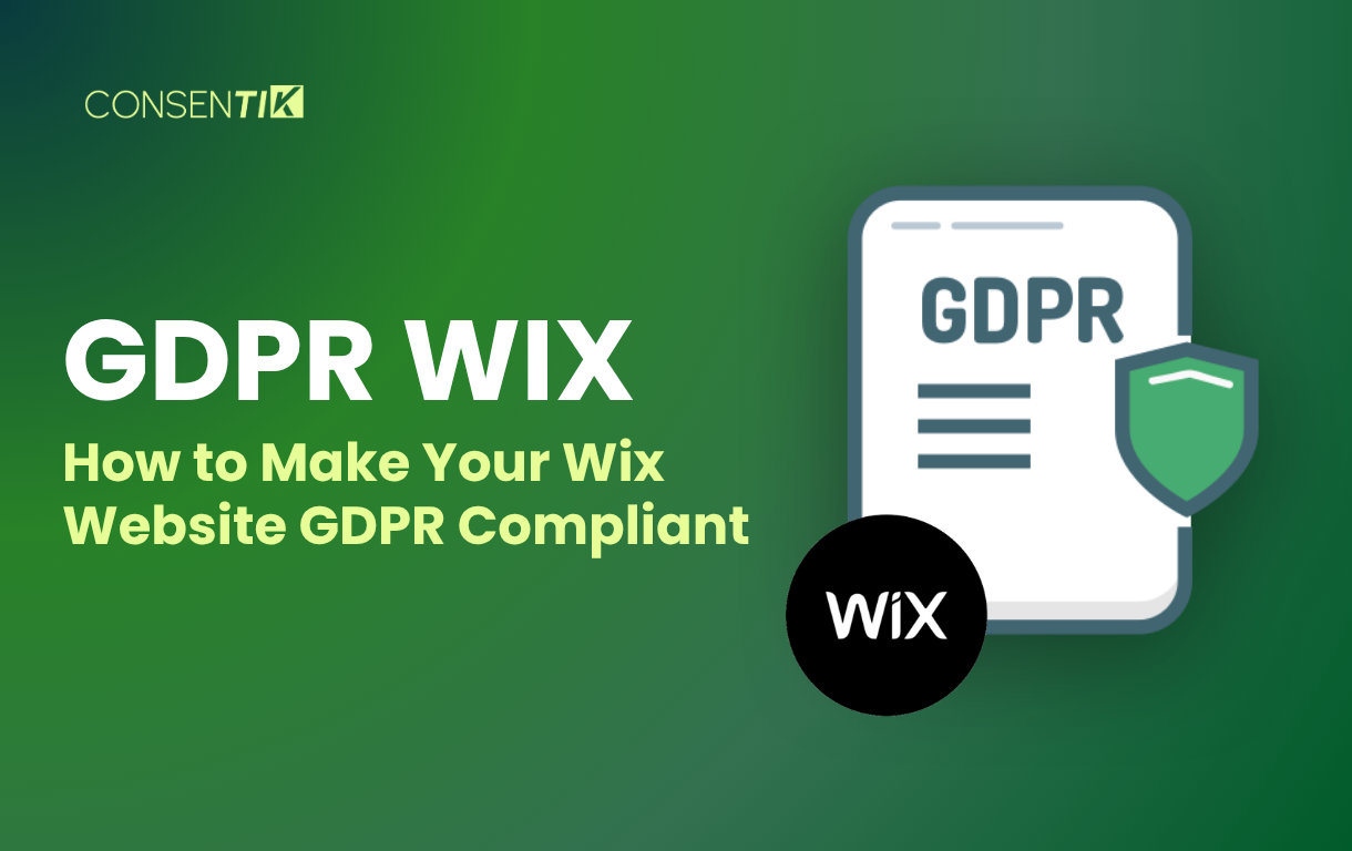 GDPR Wix: How to Make Your Wix Website GDPR Compliant - Consentik™