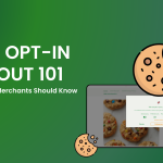 Cookie Opt-In & Opt-Out 101: Everything Shopify Merchants Should Know