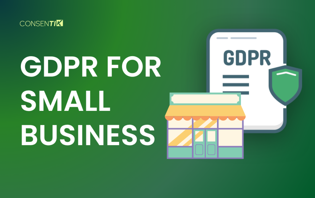 GDPR for Small Business: What You Need to Know and How to Comply