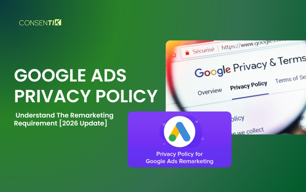 Google Ads Privacy Policy: Understand The Remarketing Requirement [2026 Update]