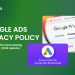 Google Ads Privacy Policy: Understand The Remarketing Requirement [2026 Update]