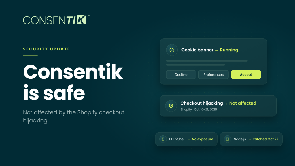 Consentik Is Safe After the Shopify Checkout Hijacking